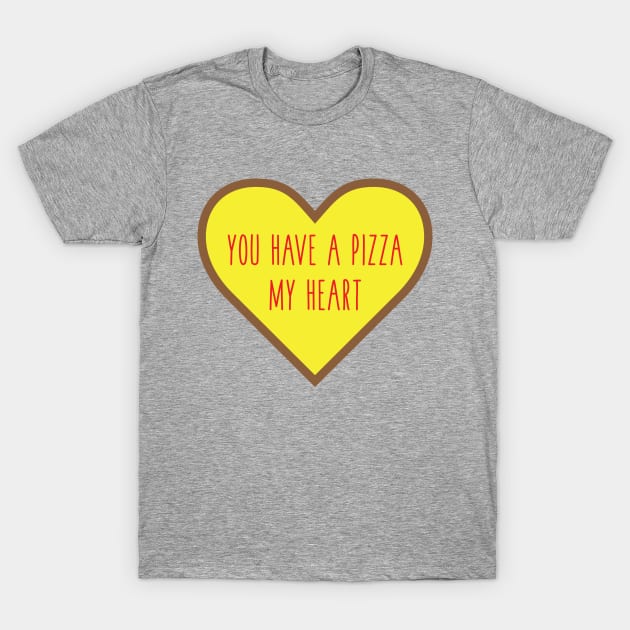 You Have A Pizza My Heart T-Shirt by zubiacreative